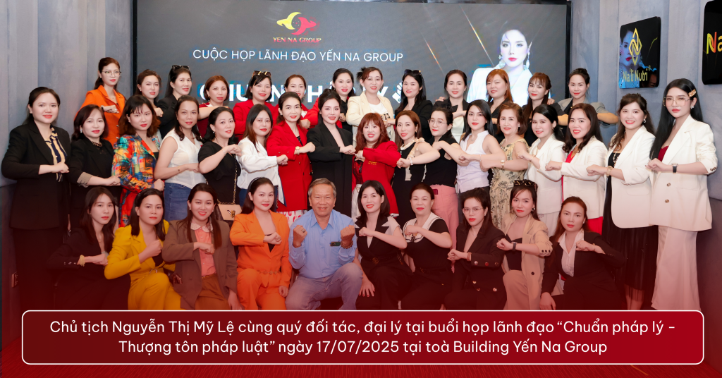 Chủ tịch Nguyễn Thị Mỹ Lệ và cuộc họp lãnh đạo Chuẩn pháp lý - Thượng tôn pháp luật Chủ tịch Nguyễn Thị Mỹ Lệ cùng quý đối tác, đại lý tại buổi họp lãnh đạo “Chuẩn pháp lý - Thượng tôn pháp luật” ngày 17/07/2025 tại toà Building Yến Na Group