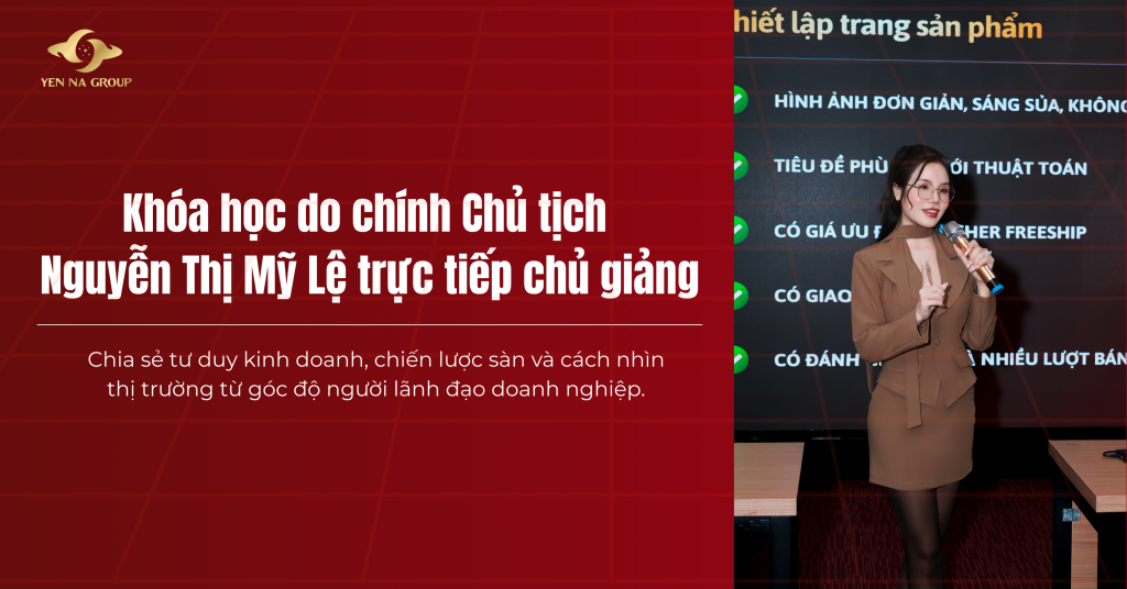 Yến Na Group triển khai khóa học “Trở thành doanh chủ sàn TMĐT” – Sau 1 tháng, nhiều đại lý bứt phá doanh số dưới sự dẫn dắt của Chủ tịch Nguyễn Thị Mỹ Lệ và đội ngũ công ty Nguyễn Thị Mỹ Lệ Chủ Giảng Khóa Đào Tạo
